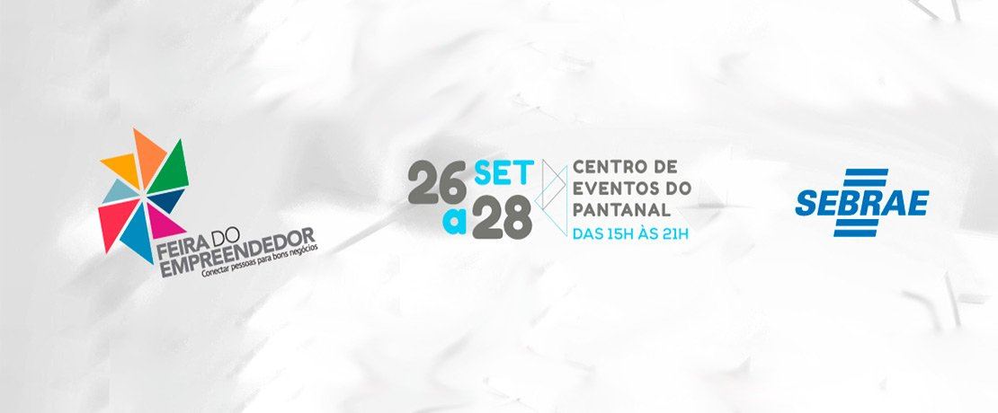 Feira do Empreendedor - está chegando a 11° edição do maior evento do Sebrae no estado