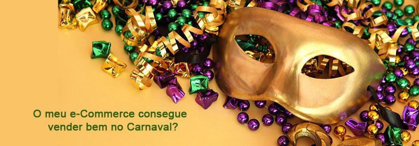 É possível fazer o seu e-Commerce vender durante o período de Carnaval?